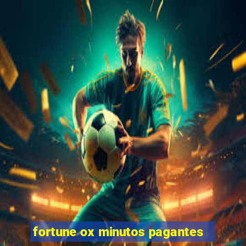 fortune ox minutos pagantes